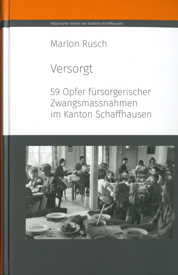 Marlon Rusch, Versorgt. 59 Opfer fürsorgerischer Zwangsmassnahmen im Kanton Schaffhausen