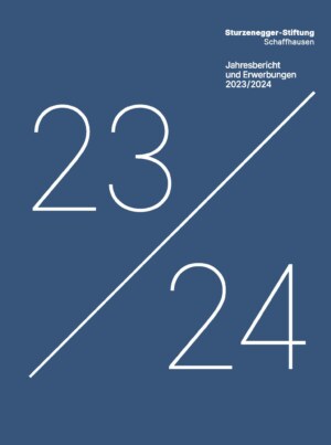 Sturzenegger Stiftung Schaffhausen, Jahresbericht und Erwerbungen 2023/2024